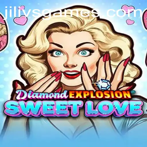 Explosive Adventures Await in DiamondExplosionSweetLove with JILIVS