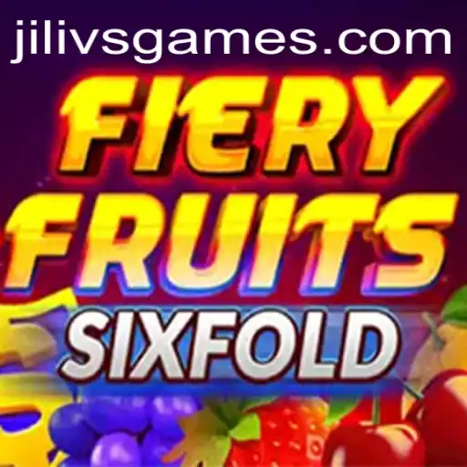 Mastering FieryFruitsSixFold: Unleash the Power of JILIVS